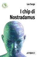 Ebook I chip di Nostradamus di Leo Sorge edito da Apogeo