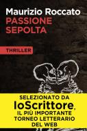 Ebook Passione sepolta di Maurizio Roccato edito da Io Scrittore