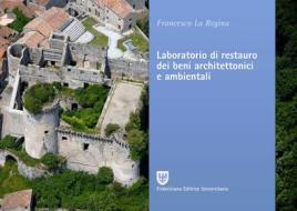 Ebook Laboratorio di restauro dei beni architettonici e ambientali di Francesco La Regina edito da Fridericiana Editrice Universitaria