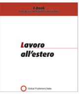 Ebook Lavoro all'estero. di Redazione Global Publishers edito da Global Publishers Italia