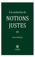 Ebook À la recherche de notions justes - Tome 3 di Gérard Missey edito da Le Lys Bleu Éditions