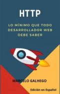 Ebook Http - Lo Mínimo Que Todo Desarrollador Web Debe Saber di Marcelo Galhego edito da Babelcube Inc.