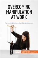 Ebook Overcoming Manipulation at Work di 50minutes edito da 50Minutes.com