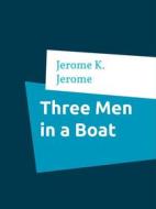 Ebook Three Men in a Boat di Jerome K. Jerome edito da Books on Demand
