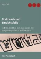 Ebook Brainwash und Einsichtsfalle di Ingo Chill edito da Books on Demand