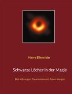Ebook Schwarze Löcher in der Magie di Harry Eilenstein edito da Books on Demand
