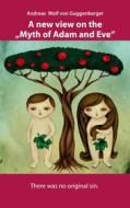 Ebook A new view on the "Myth of Adam and Eve" di Andreas Wolf von Guggenberger edito da Books on Demand