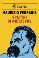 Ebook Spettri di Nietzsche di Maurizio Ferraris edito da Guanda