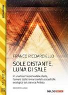 Ebook Sole distante, luna di sale di Franco Ricciardiello edito da Delos Digital