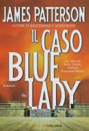 Ebook Il caso Bluelady di James Patterson edito da Longanesi