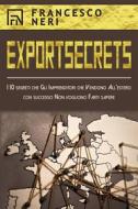 Ebook Export Secrets di Francesco Neri edito da Francesco Neri