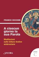 Ebook A ciascun giorno la sua Parola. Anno C di Cecchin Franco edito da Ancora