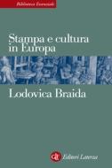 Ebook Stampa e cultura in Europa tra XV e XVI secolo di Lodovica Braida edito da Editori Laterza