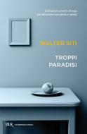 Ebook Troppi paradisi di Siti Walter edito da BUR