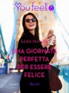 Ebook Una giornata perfetta per essere felice (Youfeel) di Manca Sara edito da Rizzoli