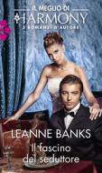 Ebook Il fascino del seduttore di Leanne Banks edito da HarperCollins Italia