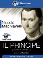 Ebook Il Principe (capitoli scelti) (Audio-eBook) di Niccolò Machiavelli edito da Il Narratore