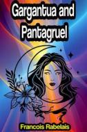 Ebook Gargantua and Pantagruel di Francois Rabelais edito da Memorable Classics eBooks