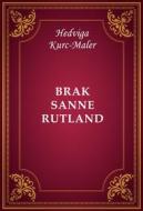 Ebook Brak Sanne Rutland di Hedviga Kurc-Maler edito da Memoria Liber Publishing