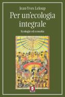 Ebook Per un'ecologia integrale di Jean-Yves Leloup edito da Lindau