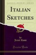 Ebook Italian Sketches di Janet Ross edito da Forgotten Books