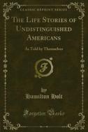 Ebook The Life Stories of Undistinguished Americans di Hamilton Holt edito da Forgotten Books