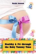 Ebook Healthy and Fit through the Baby Tummy Time di Natalie Jonasson edito da Books on Demand