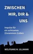 Ebook Zwischen mir, dir und uns di Wolfgang M. Ullmann edito da Books on Demand