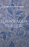 Ebook Lebensfaden der Liebe di Juergen von Rehberg edito da Books on Demand