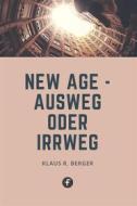 Ebook New Age – Ausweg oder Irrweg di Klaus Rudolf Berger edito da Folgen Verlag