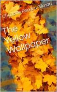 Ebook The Yellow Wallpaper di Charlotte Perkins Gilman edito da Kore Enterprises