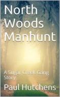 Ebook North Woods Manhunt di Paul Hutchens edito da iOnlineShopping.com