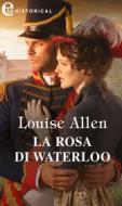Ebook La rosa di Waterloo (eLit) di Louise Allen edito da HarperCollins Italia
