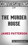 Ebook The Murder House: by James Patterson | Conversation Starters di dailyBooks edito da Daily Books