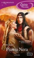 Ebook Piuma Nera (I Romanzi Extra Passion) di Drake Mirta edito da Mondadori