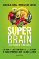 Ebook Superbrain. La dieta Genio in 21 giorni di Braga Gigliola, De Donno Massimo edito da Mondadori Libri Trade Electa