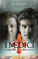 Ebook I Medici - Lorenzo Il Magnifico di Gazo Michele edito da Mondadori