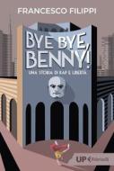 Ebook Bye bye, Benny! di Francesco Filippi edito da Feltrinelli Editore