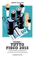 Ebook Tutto fisco 2013 - Volume 1 di Corriere della Sera, CorrierEconomia edito da Corriere della Sera