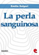 Ebook La Perla Sanguinosa di Emilio Salgari edito da Kitabu