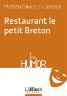Ebook Restaurant le petit Breton di Matteo Giovanni Lorenzi edito da LilliBook Edizioni