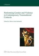 Ebook Performing Gender and Violence in Contemporary Transnational Contexts di Maria Anita Stefanelli edito da LED Edizioni Universitarie