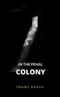 Ebook In The Penal Colony di FRANZ KAFKA edito da Ale.Mar.