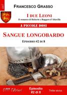 Ebook I due Leoni - Sangue longobardo - ep. #2 di 8 di Francesco Grasso edito da ZeroUnoUndici