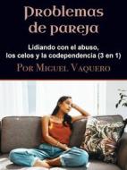 Ebook Problemas de pareja di Miguel Vaquero edito da Self Publisher