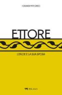 Ebook Ettore di Tondelli Monica, AA.VV. edito da Pelago