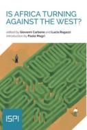 Ebook Is Africa Turning Against the West? di Carbone Giovanni, Ragazzi Lucia edito da Ledizioni