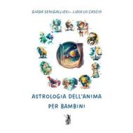 Ebook Astrologia dell&apos;Anima per bambini di Giada Senigalliesi, Lidia Lo Cascio edito da Edizioni Nisroch