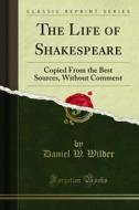 Ebook The Life of Shakespeare di Daniel W. Wilder edito da Forgotten Books