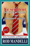 Ebook Le Sénateur Brick Scrotorum Et Son Compagnon D’Université di Rod Mandelli edito da Babelcube Inc.